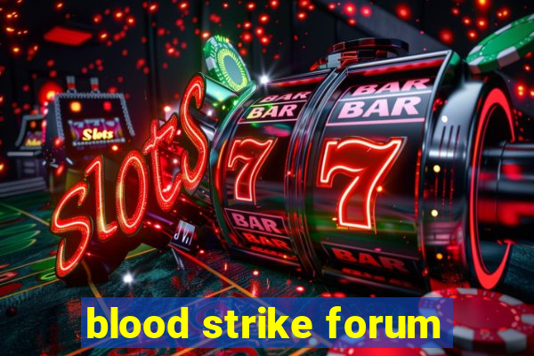 blood strike forum